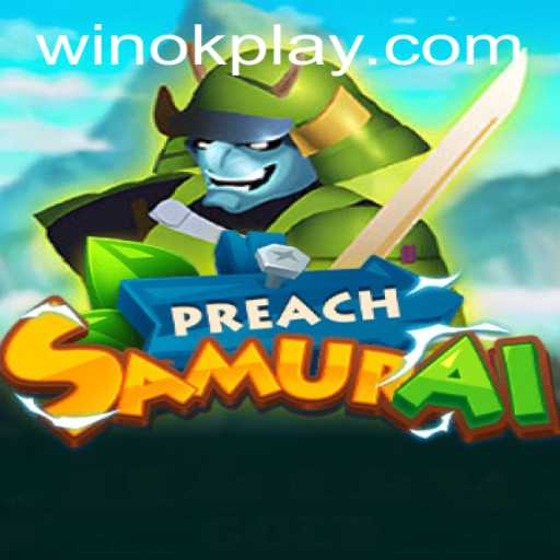 PreachSamurai: A Deep Dive into OKPlay PH's Latest Gaming Sensation